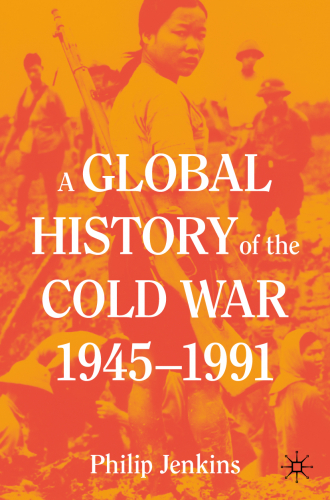 A Global History of the Cold War 1945–1991
